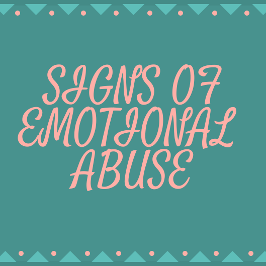 Emotional abuse, abusive partner,signs of emotional abuse,emotional abusive behaviors