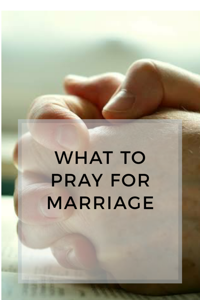 Pray for marriage, pray for your marriage