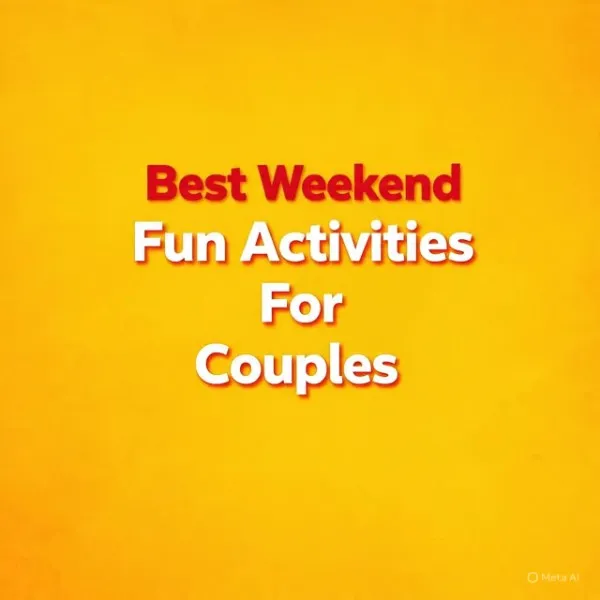 Best Weekend Fun Activities For Couples 