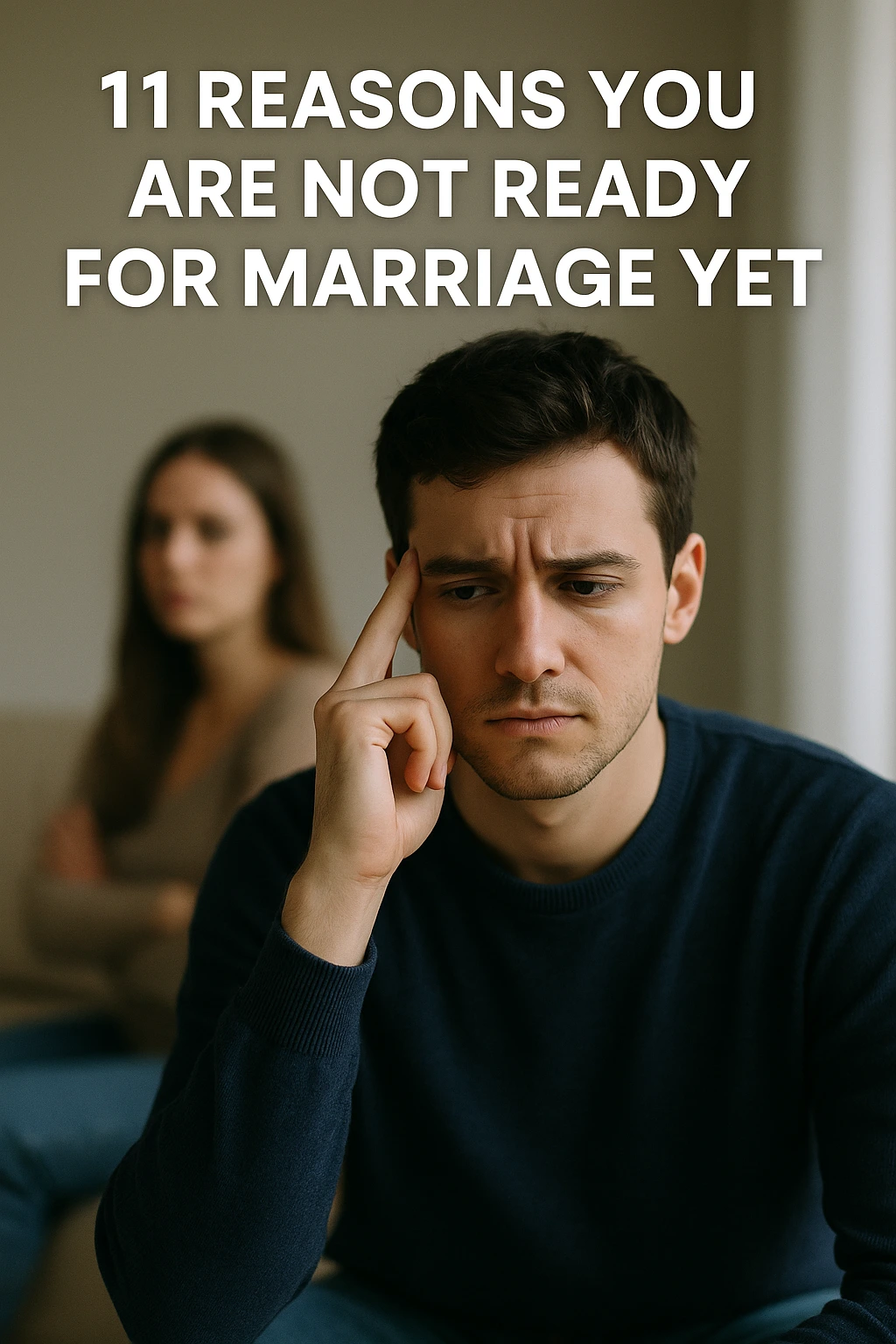 11 Reasons you are not ready for marriage.