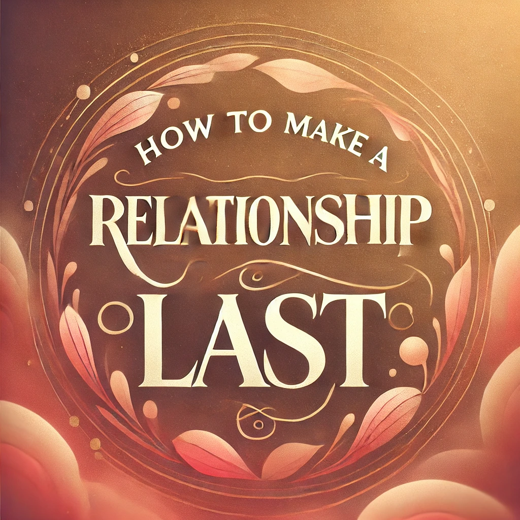 How to make a relationship last