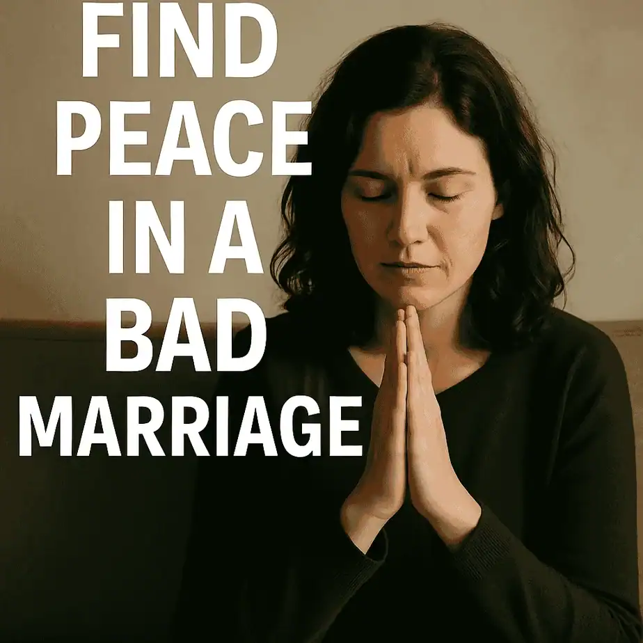How to find peace in a bad marriage