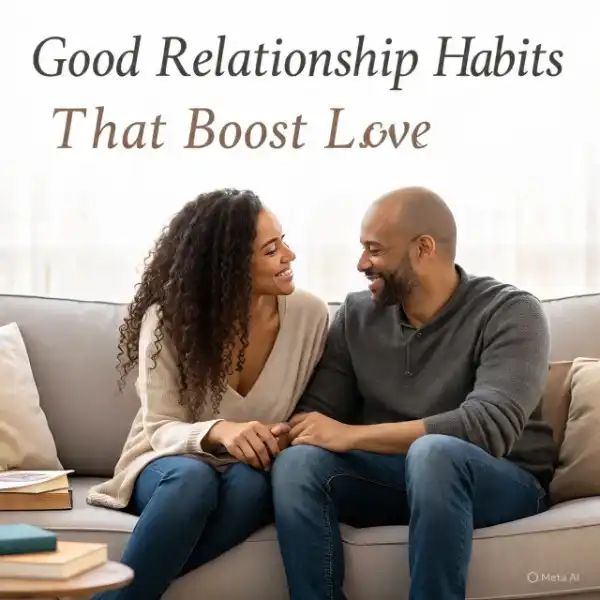 Healthy relationship habits that work perfectly well