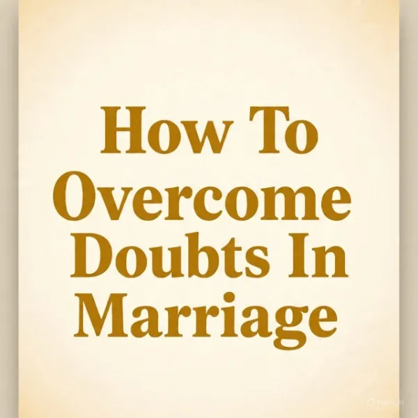 Overcoming doubts in marriage may not be easy, but it's possible 