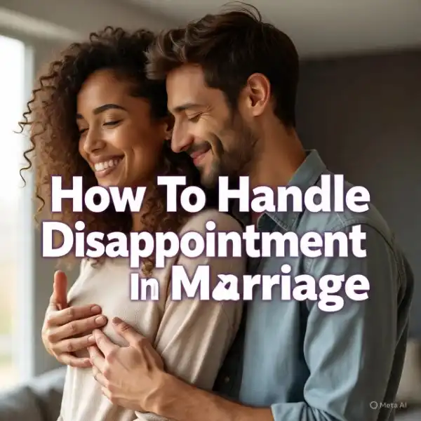 Handling Disappointment in Marriage successfully