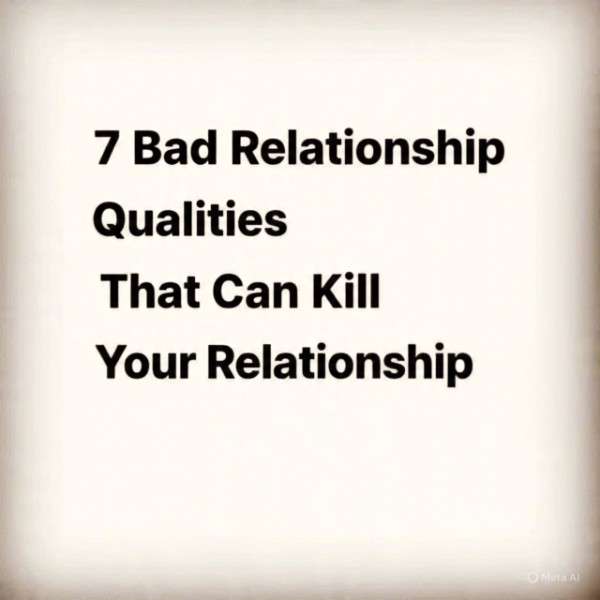 7 Bad Relationship Qualities to avoid 