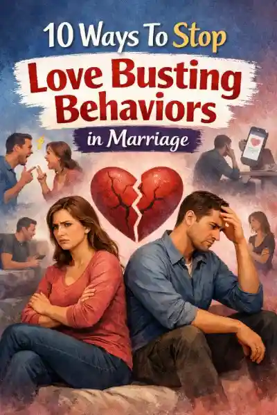 How to stop love busting behaviors in your marriage 
