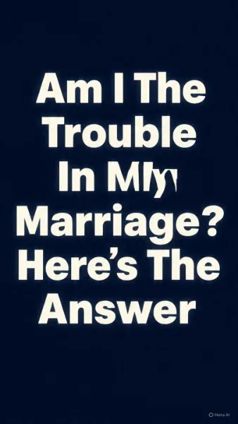 Am I the problem in my relationship 