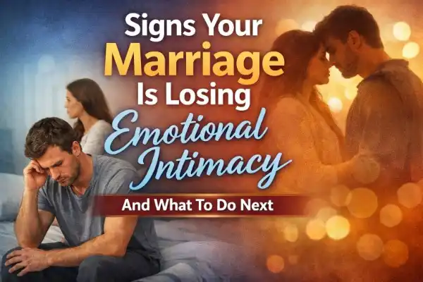Signs your marriage is losing emotional intimacy and what to do