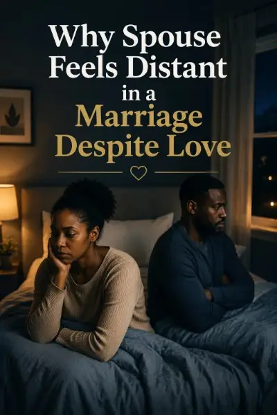 Why spouse feels distant in a marriage 